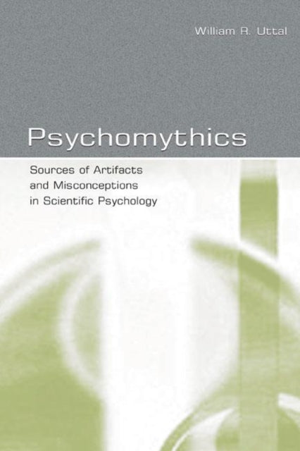 Book cover of: Psychomythics. By: William R. Uttal