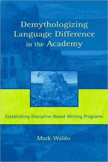 Book cover of: Demythologizing Language Difference in the Academy. By: Mark Waldo