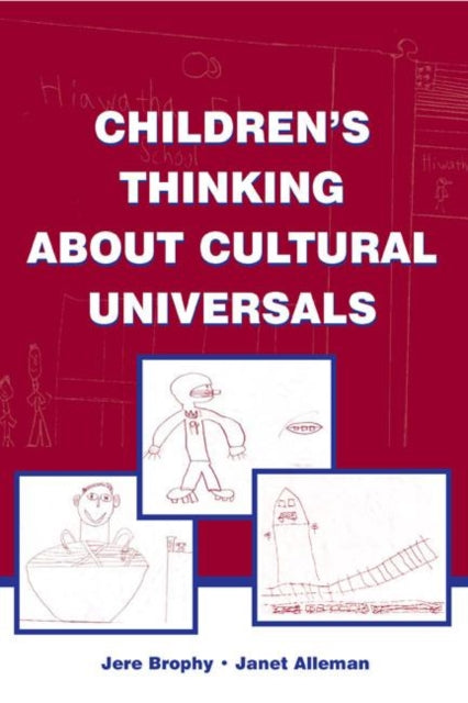 Book cover of: Children's Thinking About Cultural Universals. By: Jere Brophy