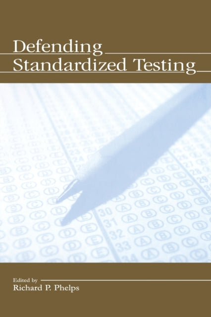 Book cover of: Defending Standardized Testing. By: Richard P. Phelps