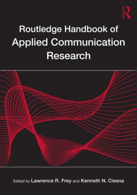 Book cover of: Routledge Handbook of Applied Communication Research. By: Cissna