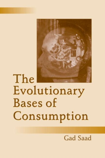 Book cover of: Evolutionary Bases of Consumption. By: Gad Saad