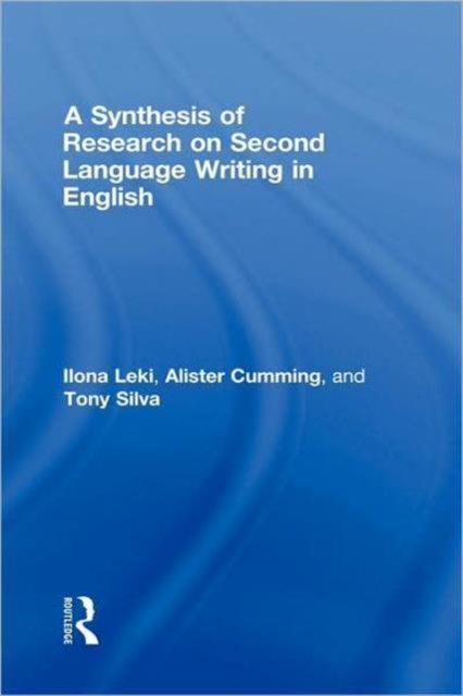 Book cover of: Synthesis of Research on Second Language Writing in English. By: Ilona Leki, Leki/Cuming/Sil