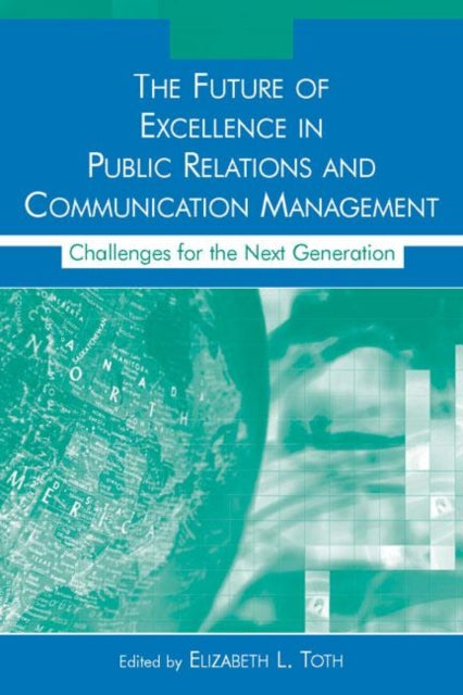 Book cover of: Future of Excellence in Public Relations and Communication Management. By: Elizabeth L. Toth