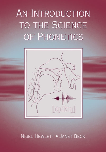 Book cover of: Introduction to the Science of Phonetics. By: Nigel Hewlett