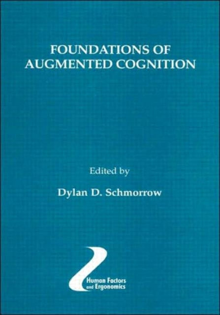 Book cover of: Foundations of Augmented Cognition. By: Dylan D. Schmorrow