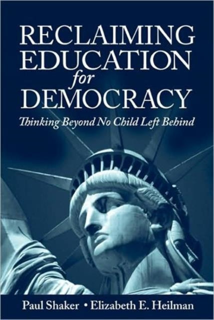 Book cover of: Reclaiming Education for Democracy. By: Paul Shaker