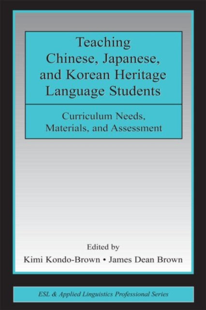 Book cover of: Teaching Chinese, Japanese, and Korean Heritage Language Students