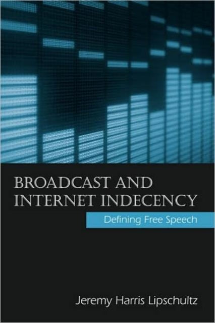Book cover of: Broadcast and Internet Indecency. By: Jeremy H. Lipschultz, Jeremy Harris Lipschultz