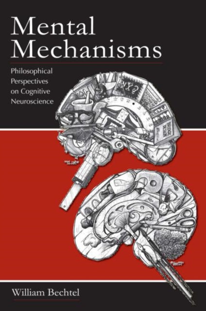 Book cover of: Mental Mechanisms. By: William Bechtel