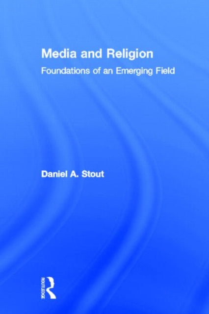 Book cover of: Media and Religion. By: Daniel A. Stout