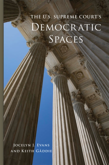 Book cover of: U.S. Supreme Court's Democratic Spaces Volume 5. By: Jocelyn J. Evans