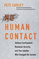 Book cover of: No Human Contact. By: Pete Earley