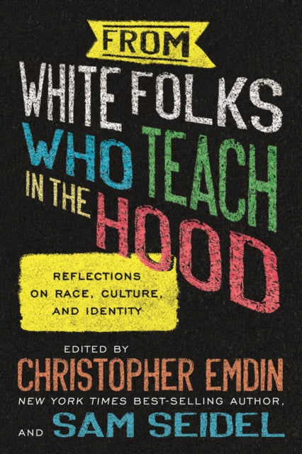 Book cover of: From White Folks Who Teach in the Hood. By: Christopher Emdin