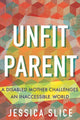 Book cover of: Unfit Parent. By: Jessica Slice