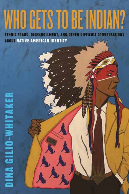 Book cover of: Who Gets to Be Indian?