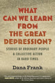 Book cover of: What Can We Learn from the Great Depression?. By: Dana Frank