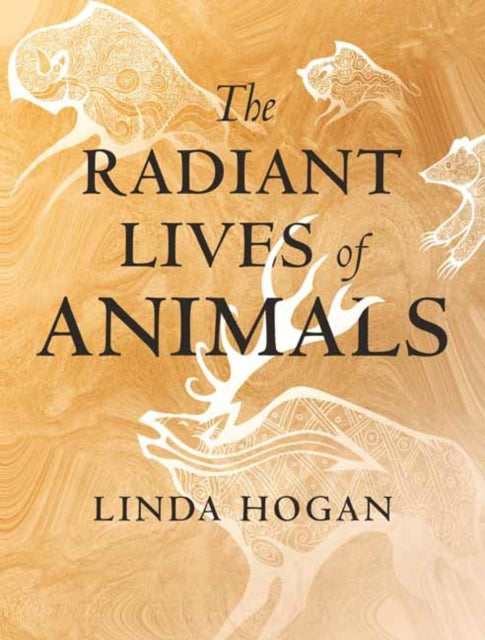 Book cover of: Radiant Lives of Animals. By: Linda Hogan