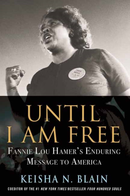 Until I Am Free, Fannie Lou Hamer's Enduring Message to America 9780807061503 Keisha N. Blain