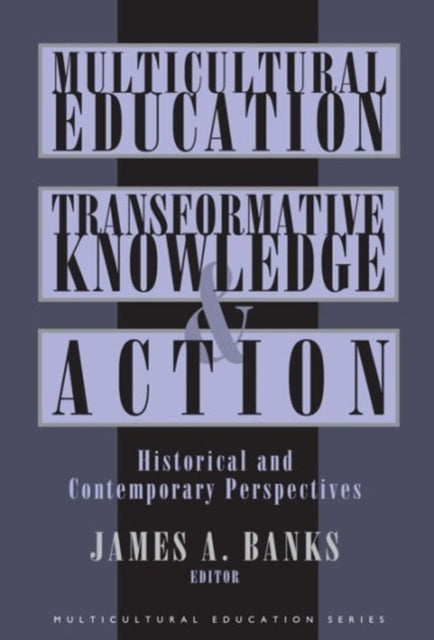Book cover of: Multicultural Education, Transformative Knowledge and Action. By: James A. Banks