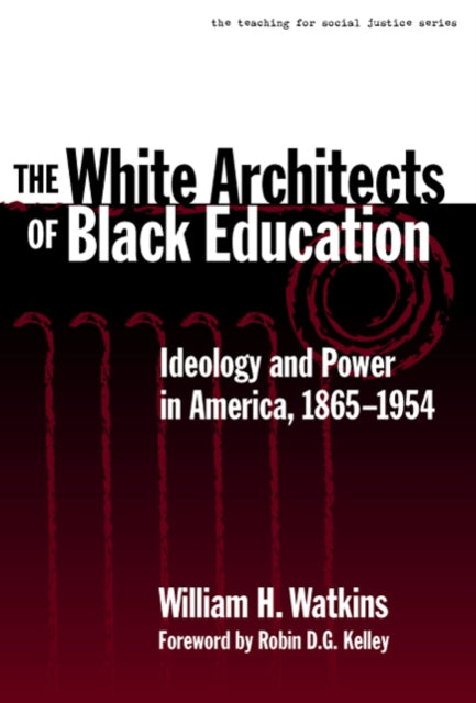 Book cover of: White Architects of Black Education. By: William H. Watkins