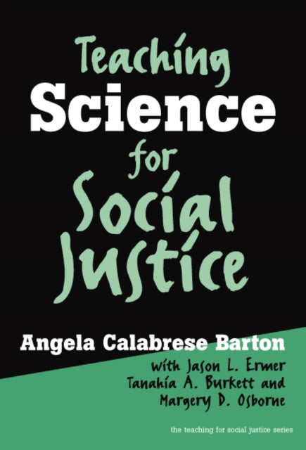 Book cover of: Teaching Science for Social Justice. By: Angela Calabrese Barton