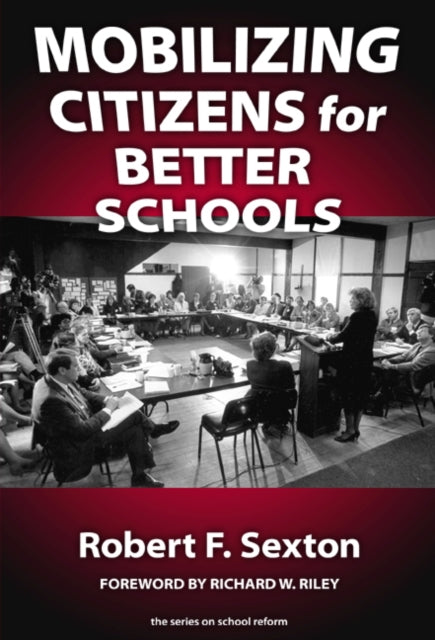 Book cover of: Mobilizing Citizens for Better Schools. By: Robert F. Sexton