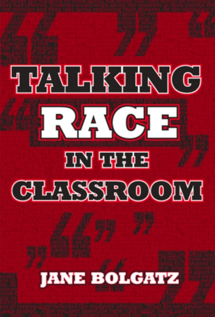 Book cover of: Talking Race in the Classroom. By: Jane Bolgatz