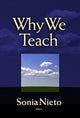 Book cover of: Why We Teach. By: Sonia Nieto