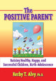Book cover of: Positive Parent. By: Kerby T. Alvy