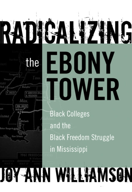Book cover of: Radicalizing the Ebony Tower. By: Joy Ann Williamson