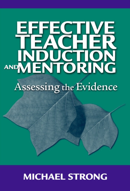 Book cover of: Effective Teacher Induction and Mentoring. By: Michael Strong