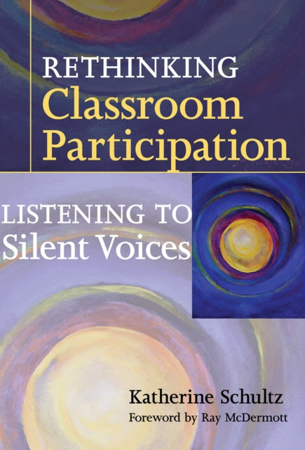 Book cover of: Rethinking Classroom Participation. By: Katherine Schultz