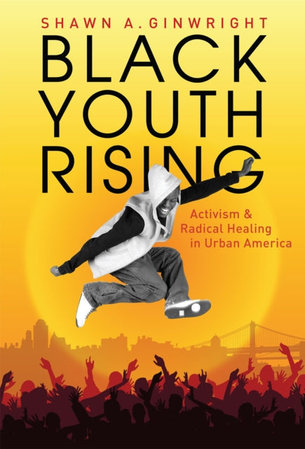Book cover of: Black Youth Rising. By: Shawn A. Ginwright
