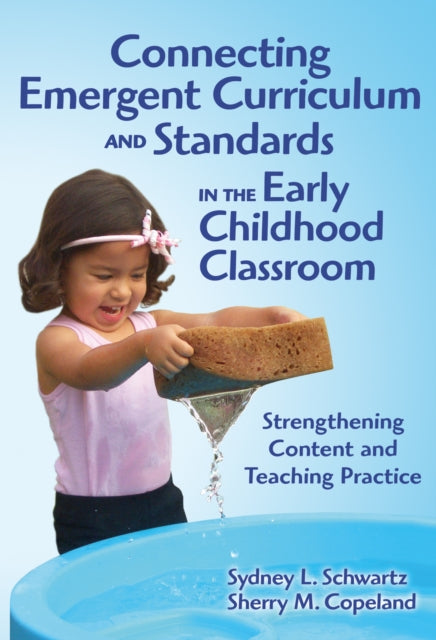 Book cover of: Connecting Emergent Curriculum and Standards in the Early Childhood Classroom. By: Sydney L. Schwartz