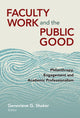Book cover of: Faculty Work and the Public Good. By: Genevieve G. Shaker