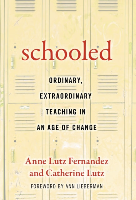 Book cover of: Schooled-Ordinary, Extraordinary Teaching in an Age of Change. By: Catherine Lutz
