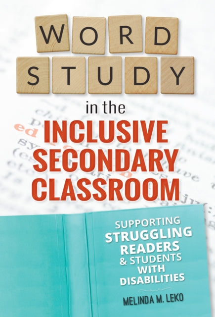 Book cover of: Word Study in the Inclusive Secondary Classroom. By: Melinda Leko