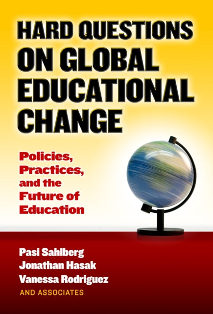 Book cover of: Hard Questions on Global Educational Change. By: Pasi Sahlberg