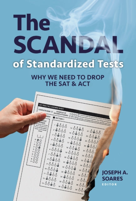 Book cover of: Scandal of Standardized Tests. By: Joseph A. Soares