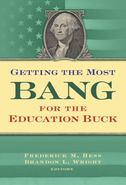 Book cover of: Getting the Most Bang for the Education Buck. By: Frederick M. Hess