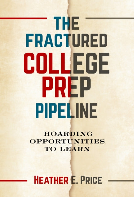 Book cover of: Fractured College Prep Pipeline. By: Heather E. Price
