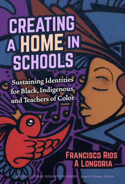 Book cover of: Creating a Home in Schools. By: Francisco Rios