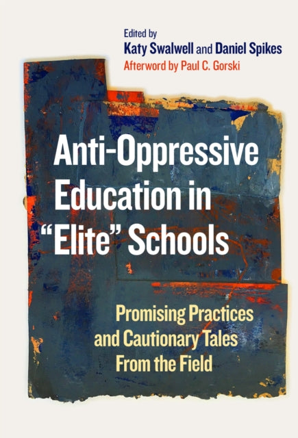Book cover of: Anti-Oppressive Education in "Elite" Schools. By: Katy Swalwell