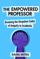 Book cover of: Empowered Professor. By: Dana Mitra