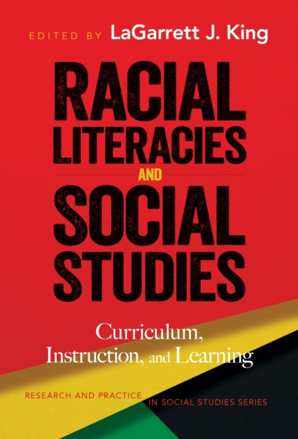 Book cover of: Racial Literacies and Social Studies. By: LaGarrett J. King