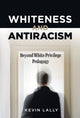 Book cover of: Whiteness and Antiracism. By: Kevin Lally