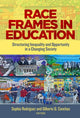 Book cover of: Race Frames in Education. By: Sophia Rodriguez