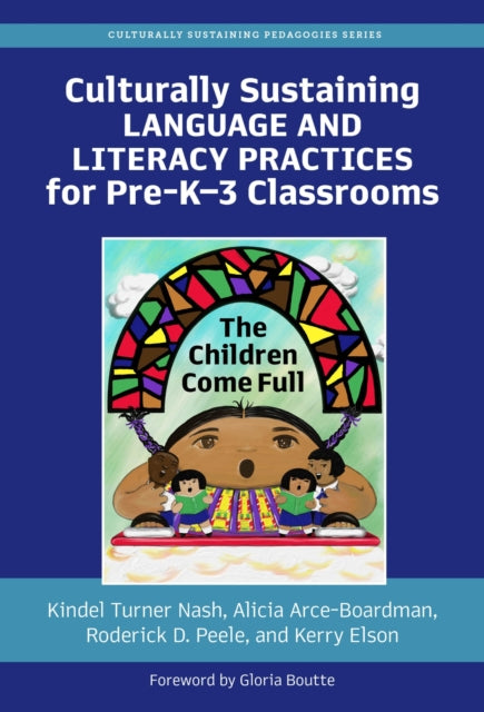 Book cover of: Culturally Sustaining Language and Literacy Practices for Pre-K-3 Classrooms. By: Kindel Turner Nash