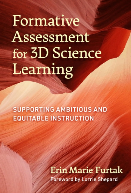 Book cover of: Formative Assessment for 3D Science Learning. By: Erin Marie Furtak